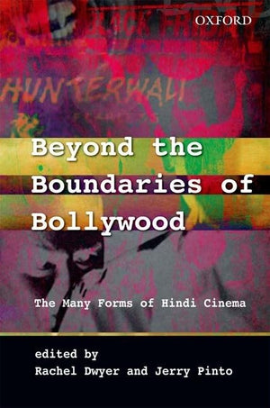 Beyond The Boundaries Of Bollywood: The Many Forms Of Hindi Cinema (South Asian Cinemas (Oxford University Press))