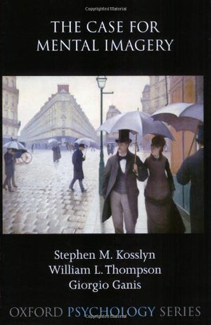 The Case for Mental Imagery (Oxford Psychology Series),Used