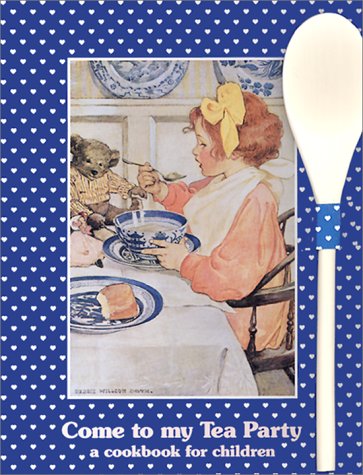 Come to My Tea Party : A Cookbook for Children,Used