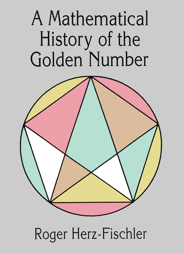 A Mathematical History Of The Golden Number (Dover Books On Mathematics),New