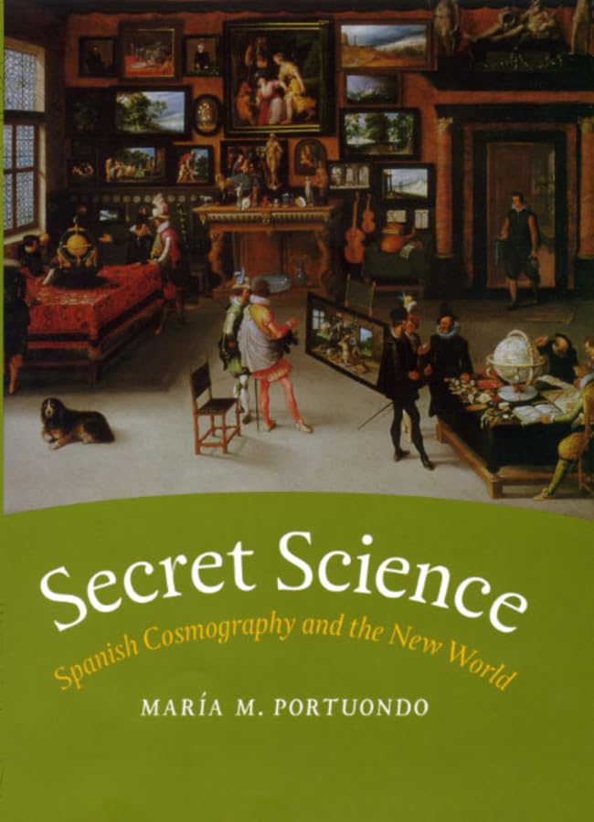 Secret Science: Spanish Cosmography And The New World