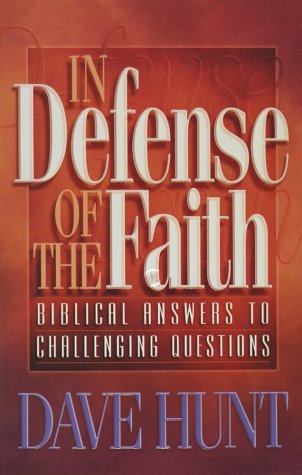 In Defense of the Faith: Biblical Answers to Challenging Questions,New