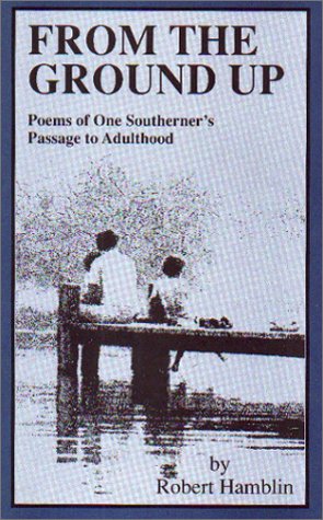 From the Ground Up: Poems of One Southerner's Passage to Adulthood,Used