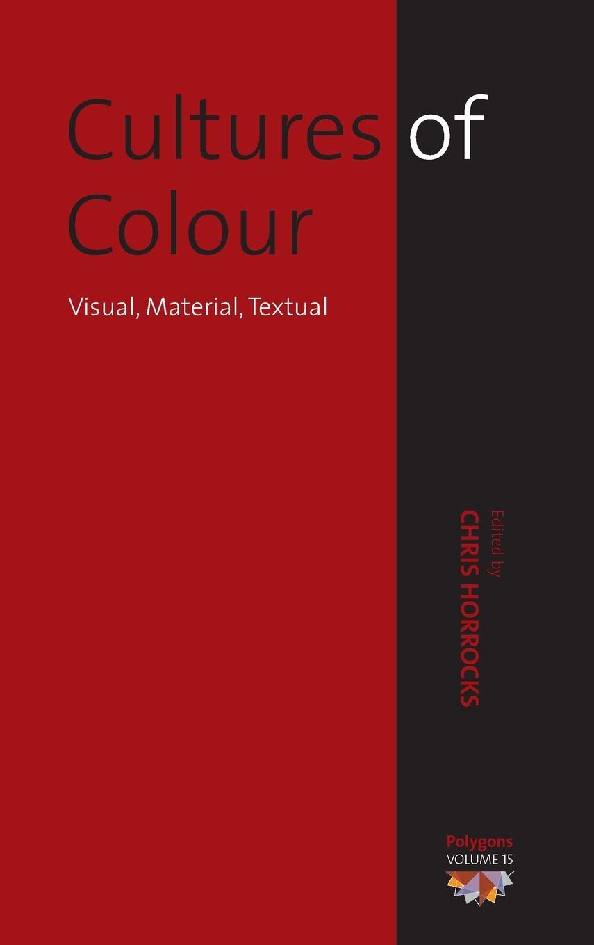 Cultures of Colour: Visual, Material, Textual (Polygons: Cultural Diversities and Intersections, 15),Used