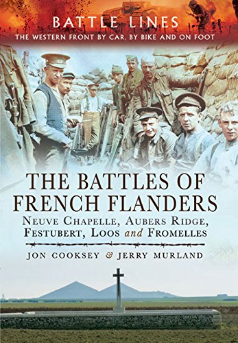The Battles of French Flanders: Neuve Chapelle, Aubers Ridge, Festubert, Loos and Fromelles (Battle Lines: The Western Front by