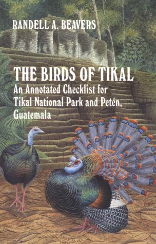 The Birds of Tikal: An Annotated Checklist for Tikal National Park and Peten, Guatemala (W L Moody, Jr. Natural History Series, ,Used