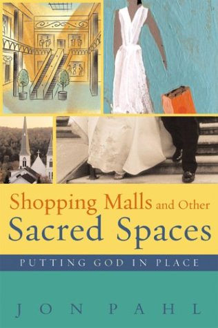 Shopping Malls and Other Sacred Spaces: Putting God in Place,Used