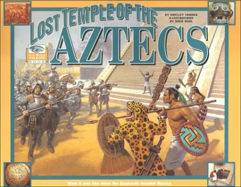 The Lost Temple of the Aztecs : What It Was Like When The Spaniards Invaded Mexico (An I Was There Book),Used