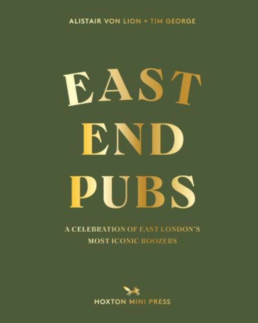 East End Pubs: A Celebration of East London's Most Iconic Boozers,New