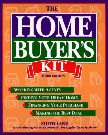 The Home Buyer's Kit: Finding Your Dream Home, Financing Your Purchase, Making the Best Deal, Gaining Tax Benefits,Used