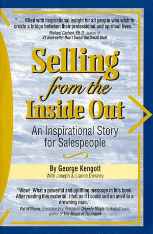 Selling from the Inside Out : An Inspirational Story for Salespeople,Used