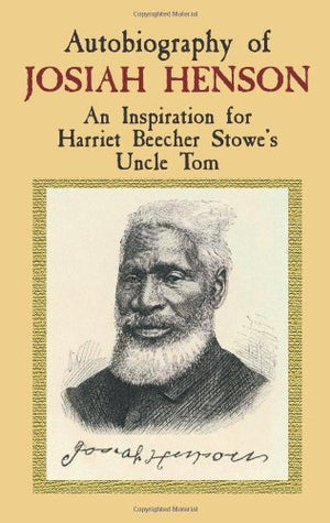 Autobiography of Josiah Henson: An Inspiration for Harriet Beecher Stowe's Uncle Tom (African American),Used
