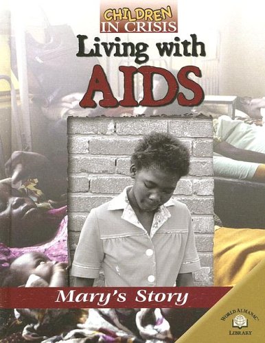 Living With AIDS: Mary's Story (Children in Crisis),Used