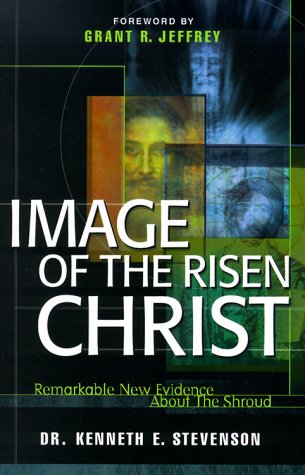 Image Of The Risen Christ: Remarkable New Evidence About The Shroud
