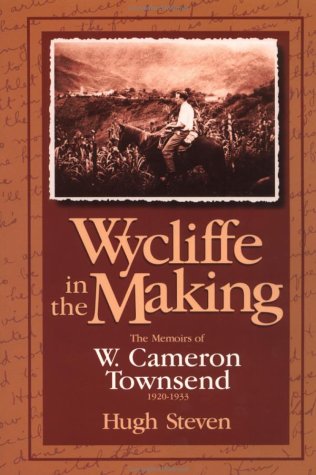 Wycliffe In The Making: The Memoirs Of W. Cameron Townsend 19201933-new,New