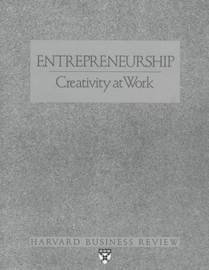 Entrepreneurship: Creativity At Work (Harvard Business Review Paperback Series)