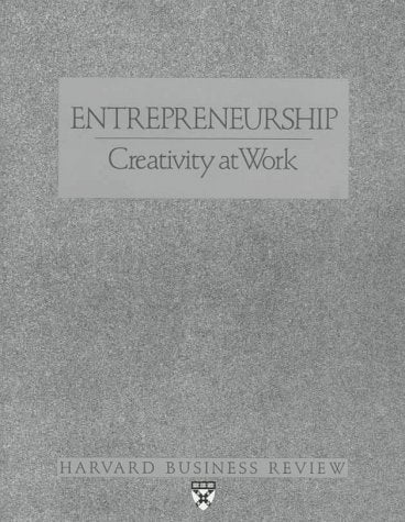 Entrepreneurship: Creativity At Work (Harvard Business Review Paperback Series)