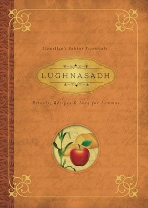 Lughnasadh: Rituals, Recipes & Lore for Lammas (Llewellyn's Sabbat Essentials, 4),New