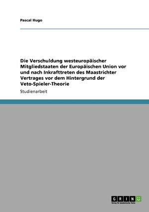 Die Verschuldung Westeuropischer Mitgliedstaaten Der Europischen Union Vor Und Nach Inkrafttreten Des Maastrichter Vertrages Vor,Used