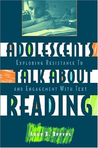 Adolescents Talk About Reading: Exploring Resistance to and Engagement With Text,Used