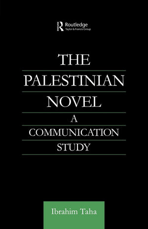 The Palestinian Novel (Routledge Studies In Middle Eastern Literatures)