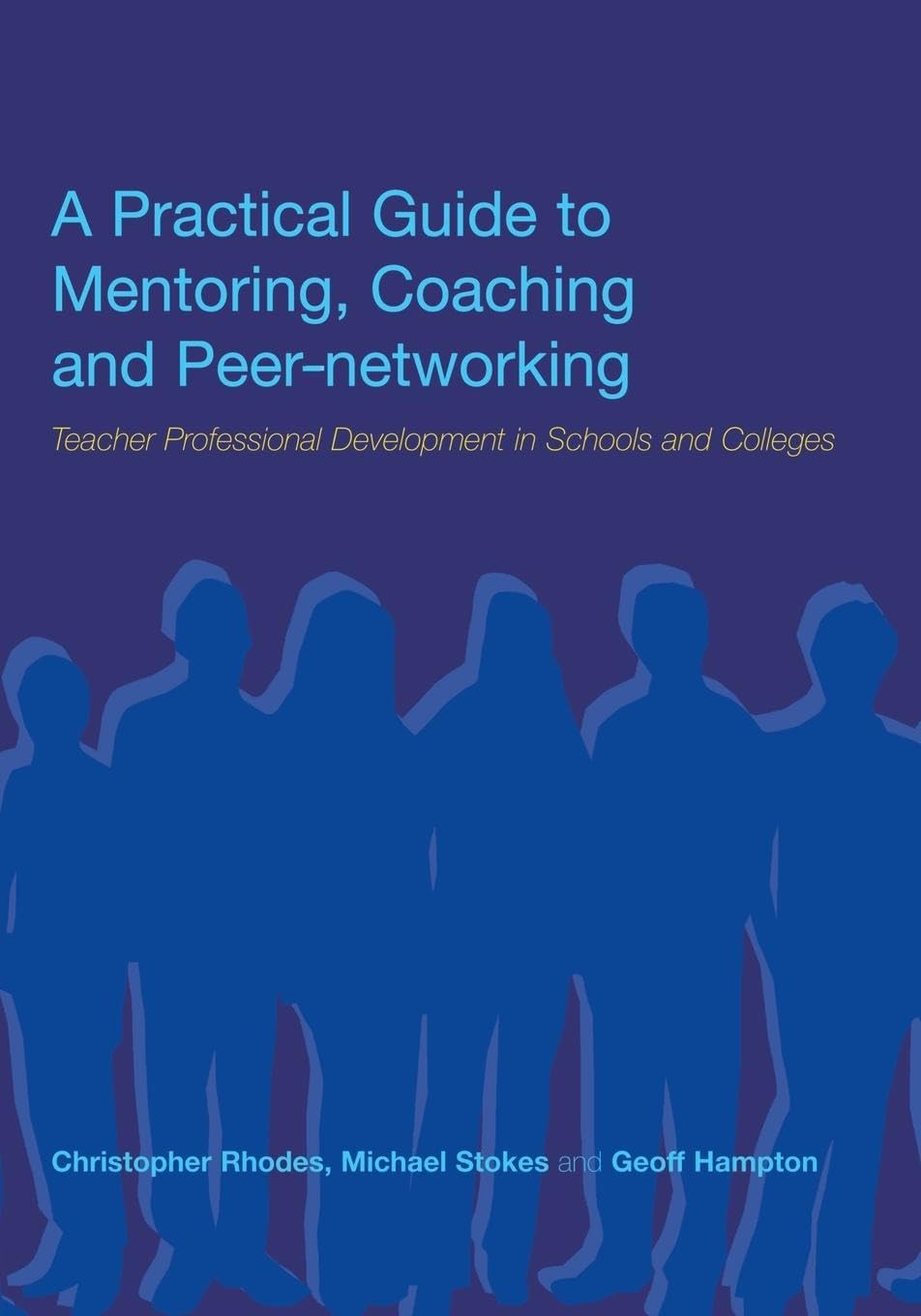 A Practical Guide To Mentoring, Coaching And Peernetworking