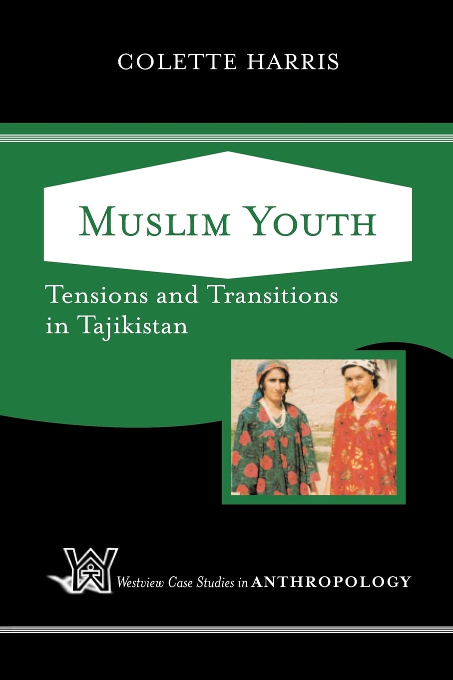Muslim Youth: Tensions And Transitions In Tajikistan (Case Studies In Anthropology),New