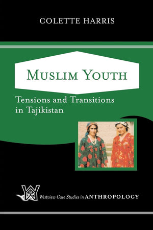 Muslim Youth: Tensions And Transitions In Tajikistan (Case Studies In Anthropology),Used