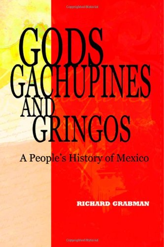 Gods, Gachupines And Gringos: A People'S History Of Mexico,New