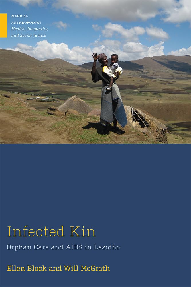 Infected Kin: Orphan Care and AIDS in Lesotho (Medical Anthropology),Used