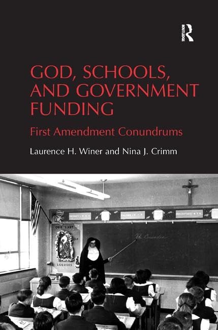 God, Schools, and Government Funding: First Amendment Conundrums,Used