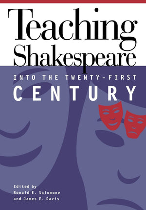 Teaching Shakespeare Into The Twentyfirst Century,New