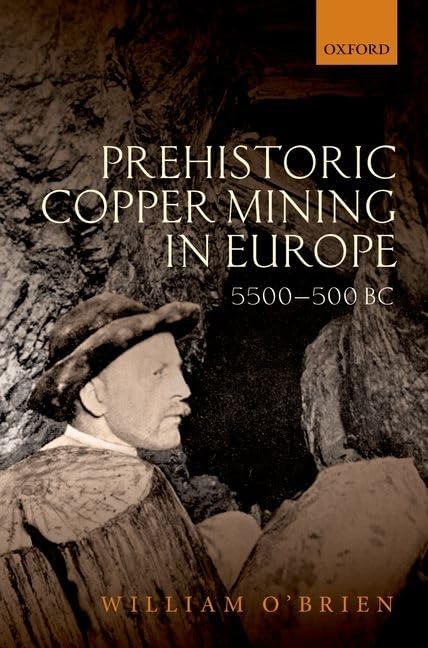 Prehistoric Copper Mining in Europe: 5500500 BC,Used
