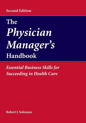 The Physician Manager's Handbook: Essential Business Skills for Succeeding in Health Care: Essential Business Skills for Succeed,Used