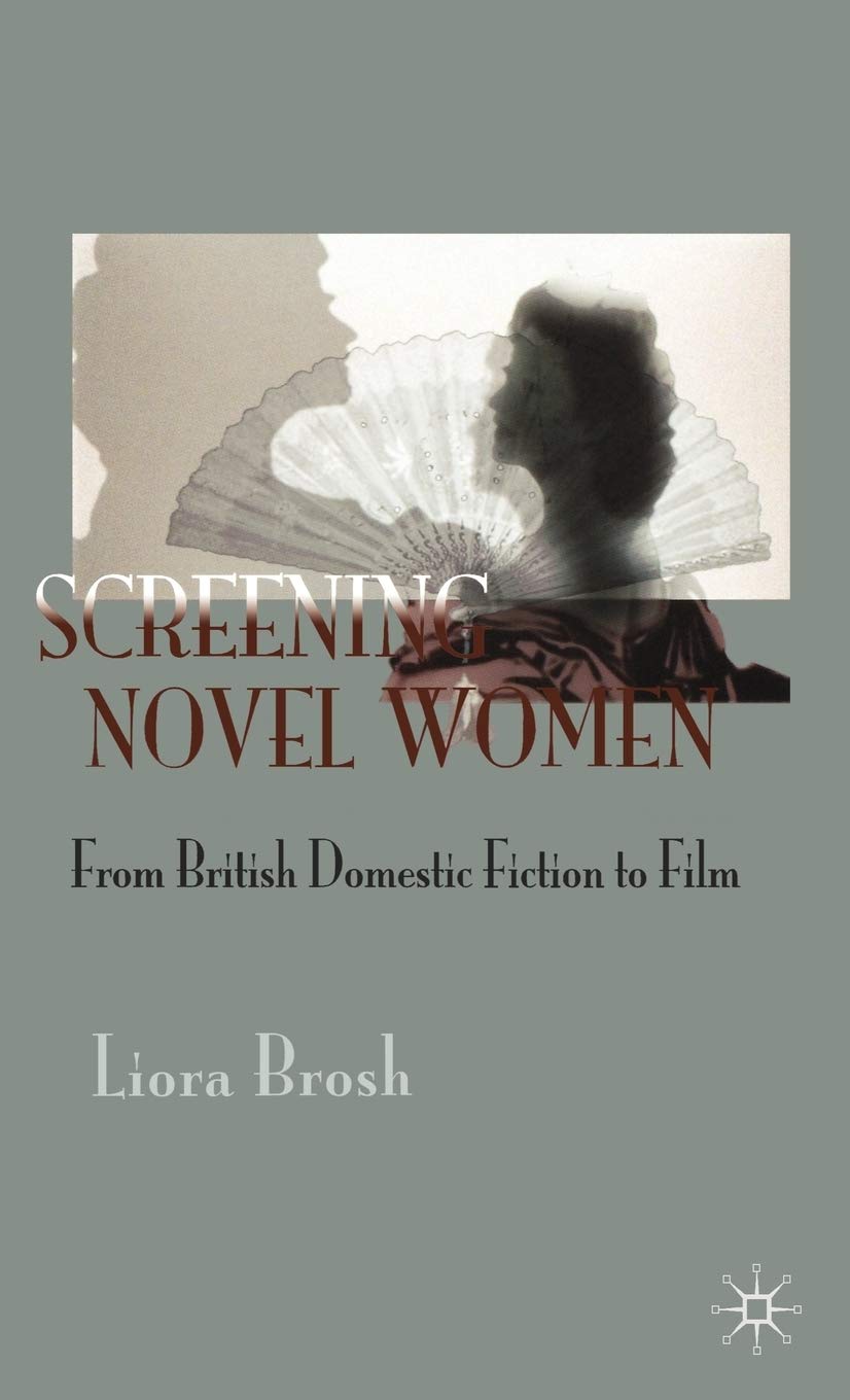 Screening Novel Women: From British Domestic Fiction to Film,Used