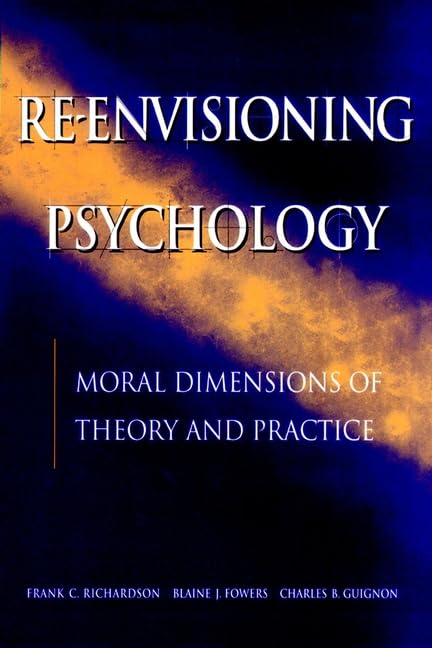 Reenvisioning Psychology: Moral Dimensions of Theory and Practice,Used