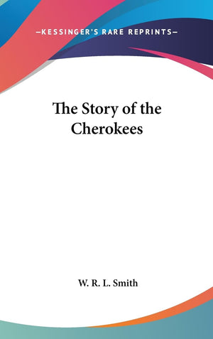 The Story Of The Cherokees,New