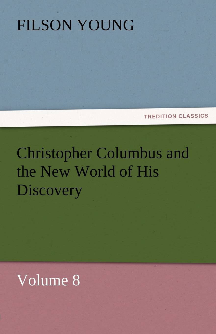 Christopher Columbus and the New World of His Discovery  Volume 8,Used