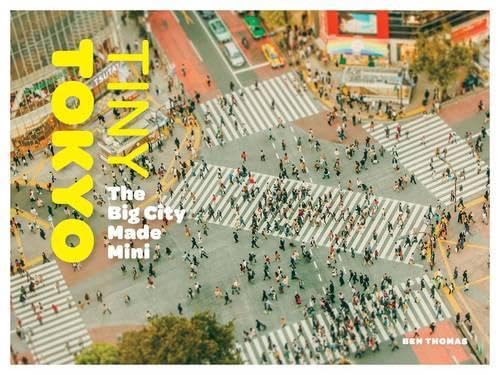 Tiny Tokyo: The Big City Made Mini