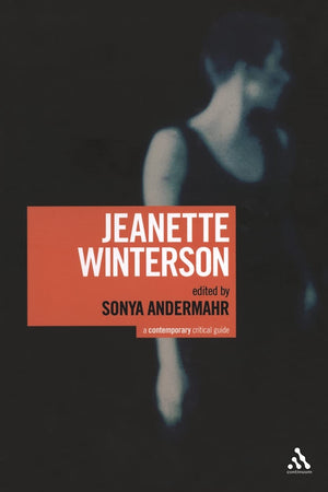 Jeanette Winterson: A Contemporary Critical Guide,New