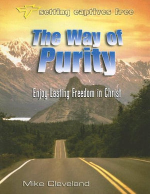 The Way of Purity: Enjoy Lasting Freedom in Christ (Setting Captives Free),New