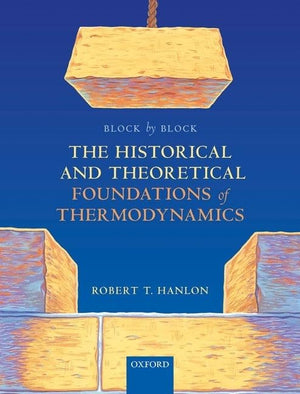 Block by Block: The Historical and Theoretical Foundations of Thermodynamics,Used