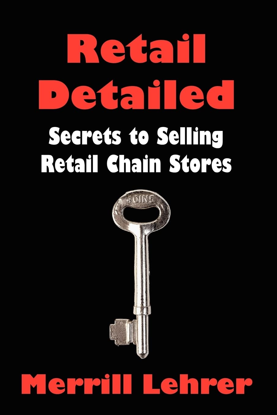 Retail Detailed: Secrets to Selling Retail Chain Stores,New