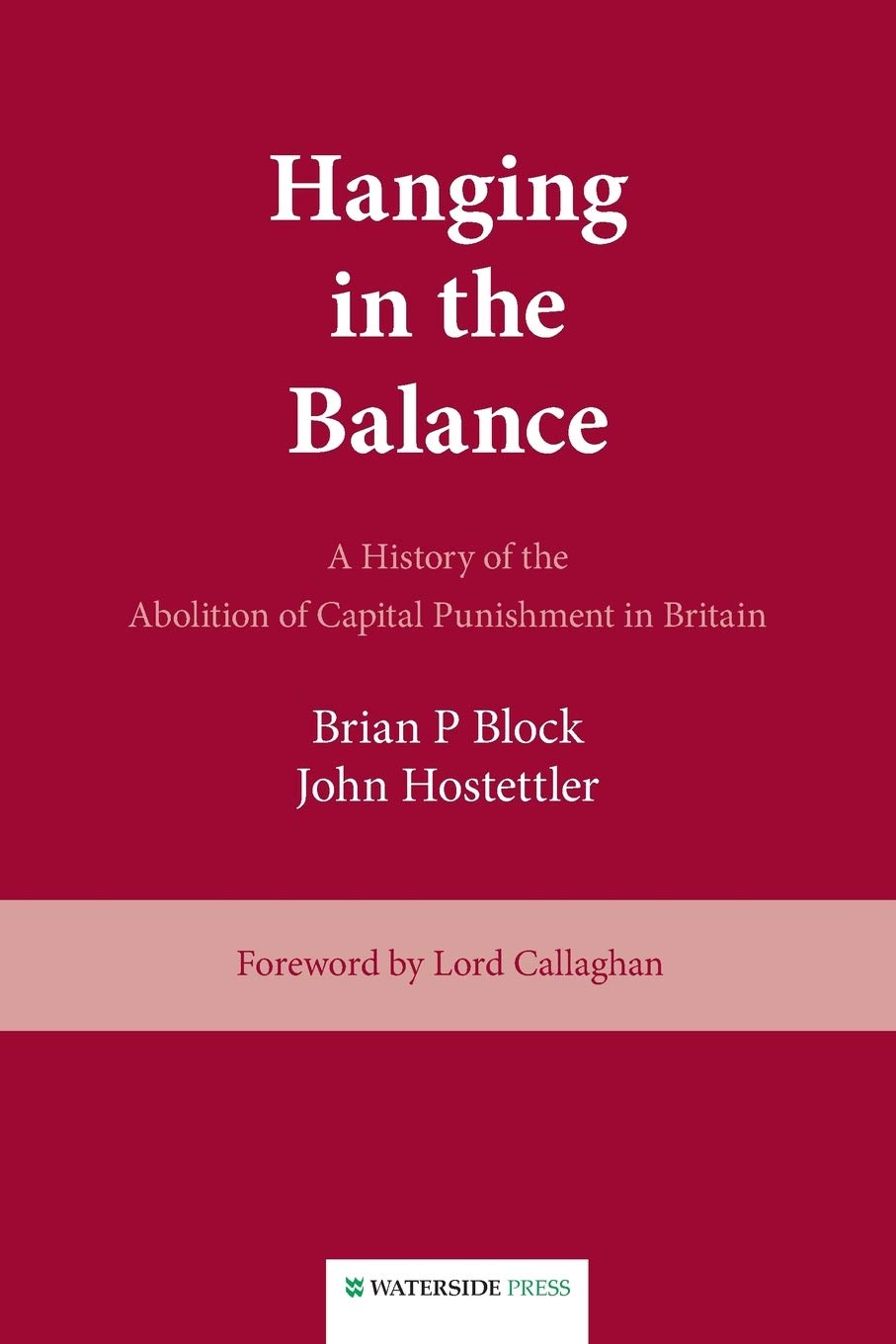 Hanging in the Balance: A History of the Abolition of Capital Punishment in Britain,Used