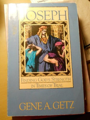 Joseph: Finding God'S Strength In Times Of Trial,New
