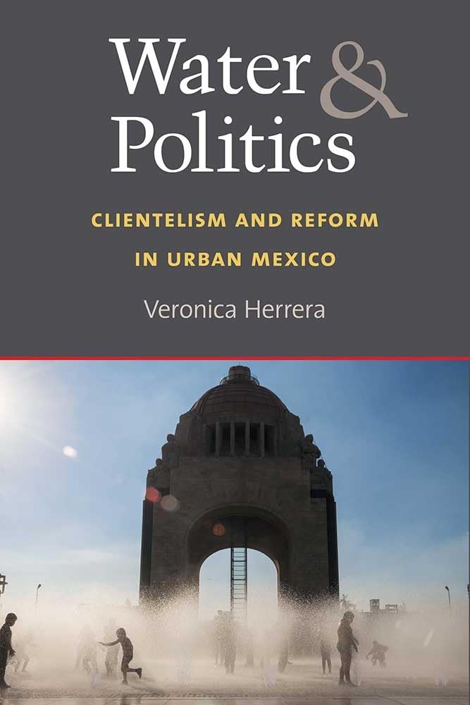 Water and Politics: Clientelism and Reform in Urban Mexico,Used