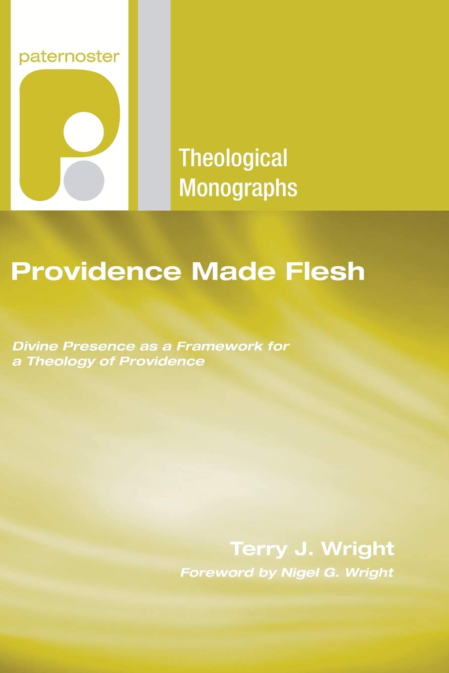 Providence Made Flesh: Divine Presence As A Framework For A Theology Of Providence (Paternoster Theological Monographs),Used