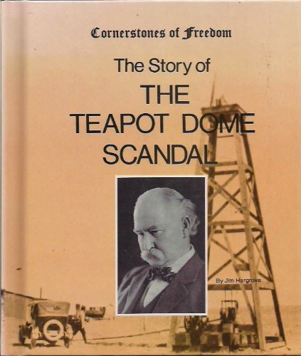 The Story Of The Teapot Dome Scandal (Cornerstones Of Freedom (Library)),New
