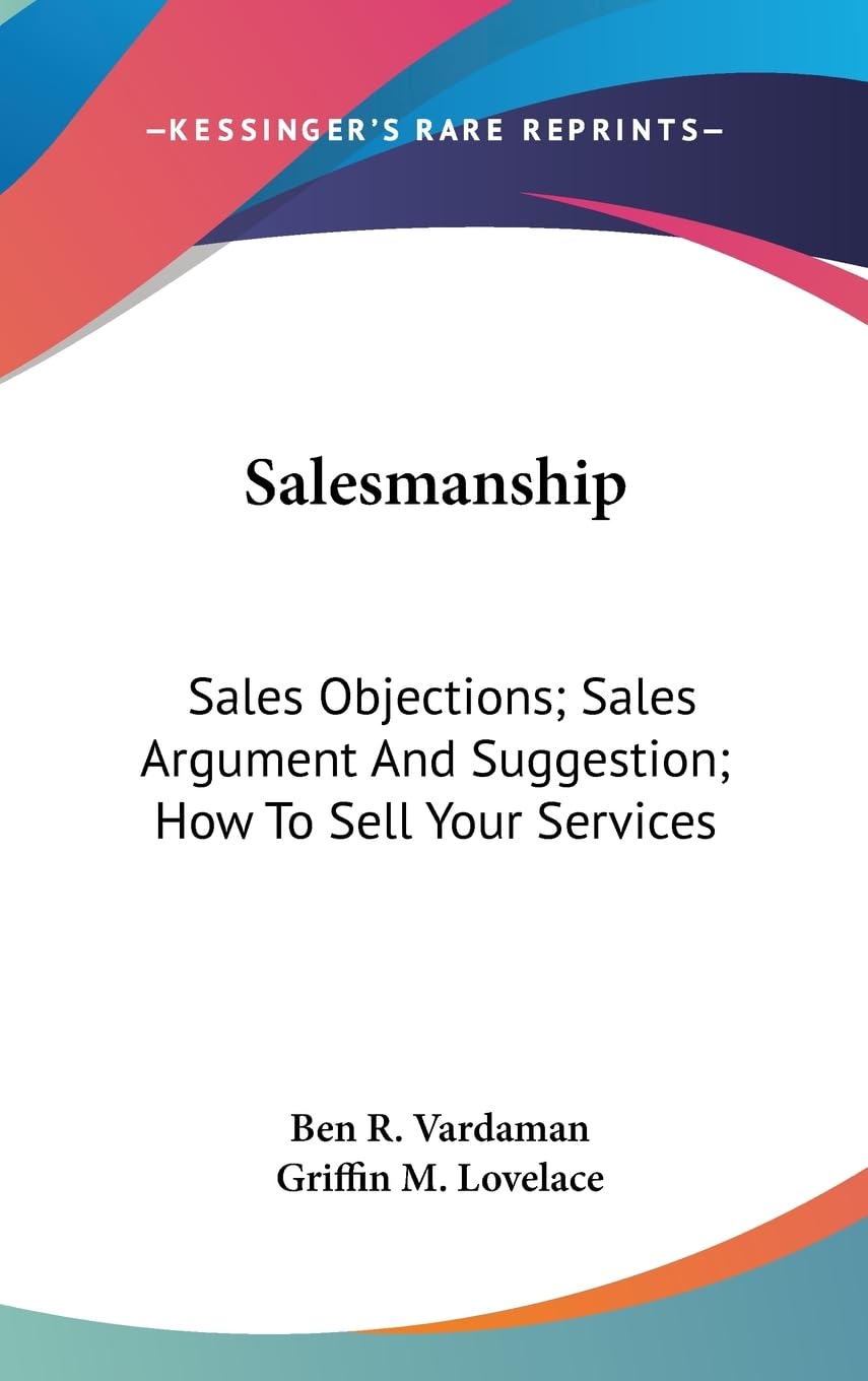 Salesmanship: Sales Objections; Sales Argument And Suggestion; How To Sell Your Services,Used