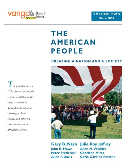 The American People: Creating a Nation and a Society, Volume 2 (from 1865), VangoBooks,Used